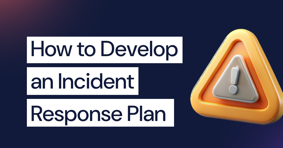 How to Develop an Incident Response Plan (2026 Guide)