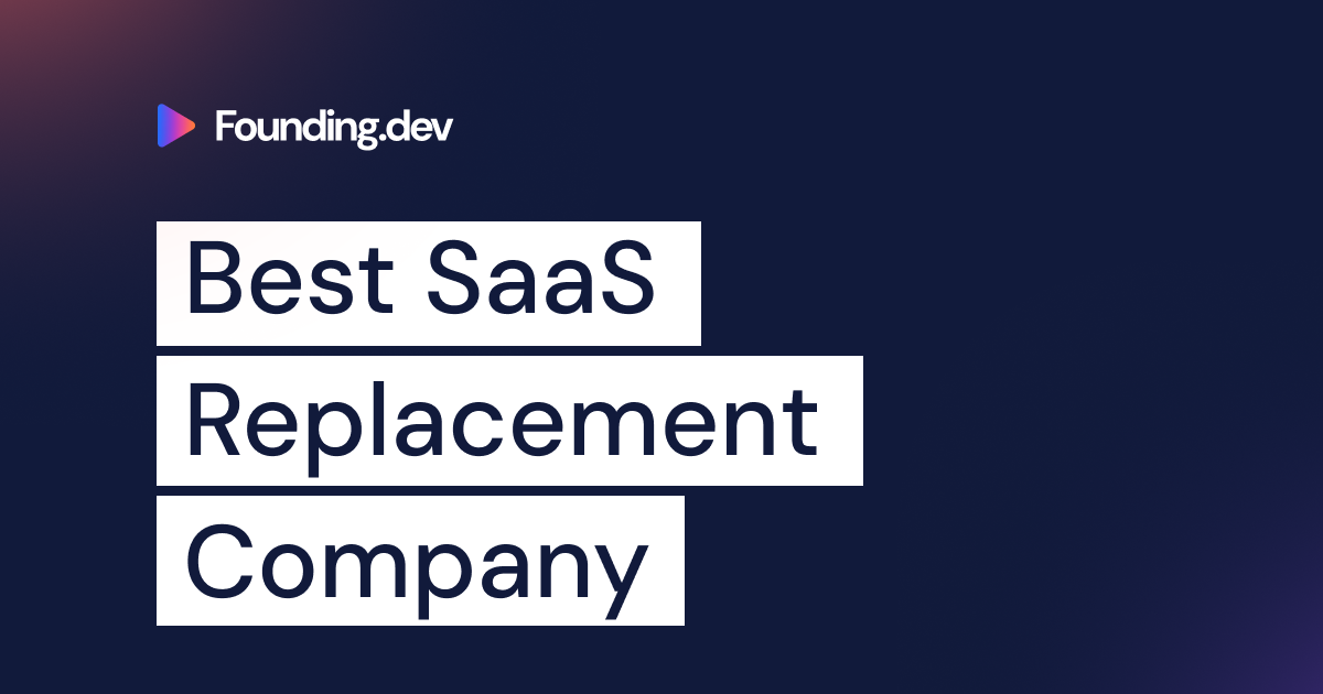SaaS Replacement Company | Founding Dev