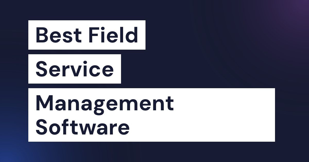 Best Field Service Management Software 2026 (Top 10)