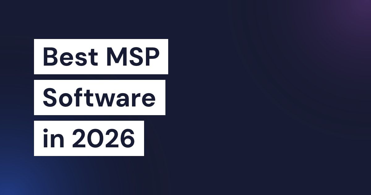 Best MSP Software 2026: Top Picks Reviewed