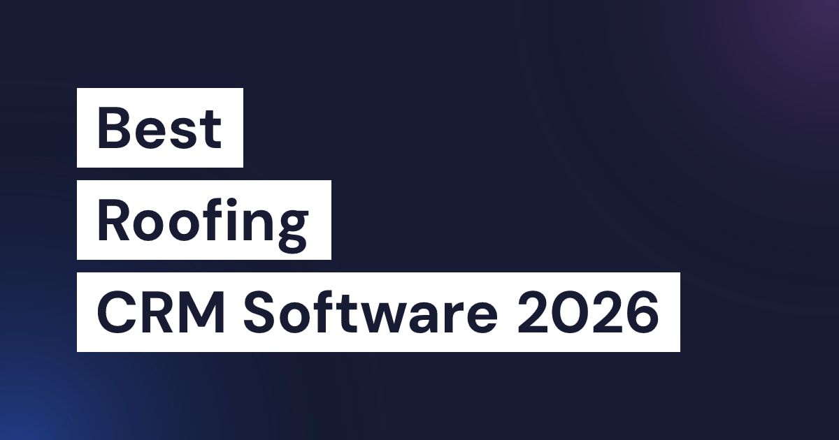Best Roofing CRM Software 2026 | Top Picks Compared